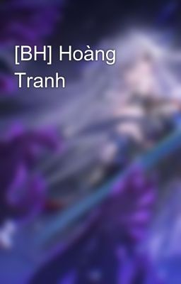 [BH] Hoàng Tranh
