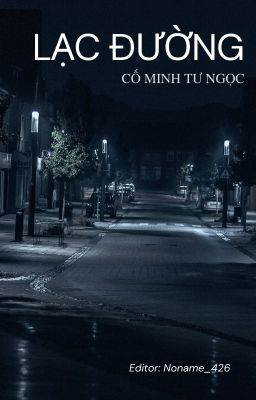 [BHTT] [Edit - Hoàn] Lạc Đường - Cố Minh Tư Ngọc