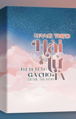 [BHTT] _ EDIT : Mang Theo Hài Tử Gả Cho Ta