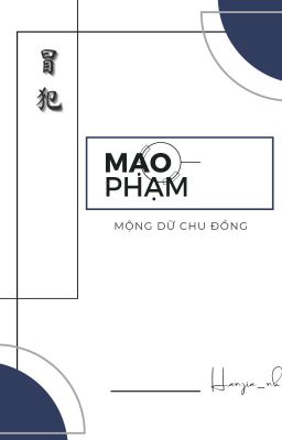 [BHTT] [Edited] Mạo Phạm - Mộng Dữ Chu Đồng