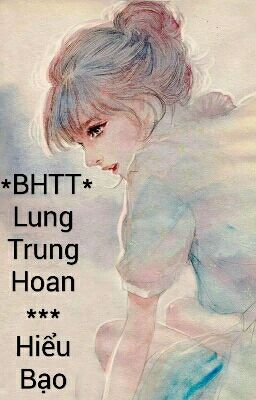 [BHTT][Hiện Đại]Lung Trung Hoan - Hiểu Bạo