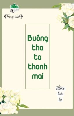 [BHTT] [QT] Buông Tha Ta Thanh Mai - Nhược Đào Lý