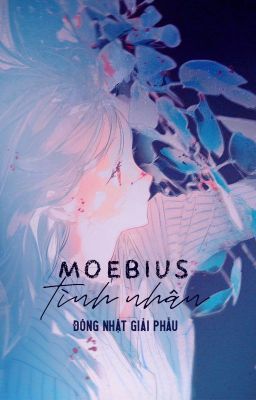 [BHTT - QT] Moebius tình nhân - Đông Nhật Giải Phẫu