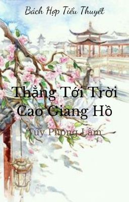 [BHTT] [QT] Thẳng Tới Trời Cao Giang Hồ - Túy Phong Lâm