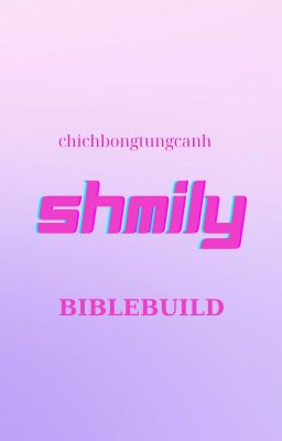 [BIBLEBUILD] SHMILY