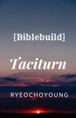 [BibleBuild] Taciturn