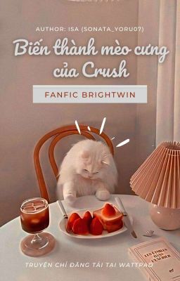 Biến Thành Mèo Cưng Của Crush (BrightWin)