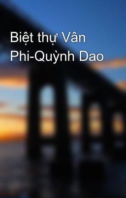 Biệt thự Vân Phi-Quỳnh Dao