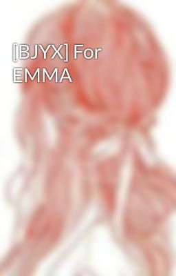 [BJYX] For EMMA