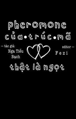 [ BL/EDIT ] Pheromone của trúc mã thật là ngọt