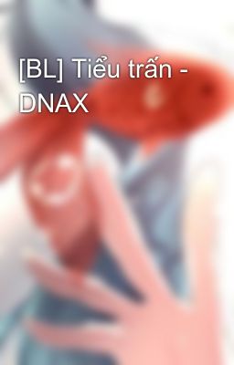 [BL] Tiểu trấn - DNAX