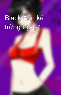 Black Ann kẻ trừng trị - p1
