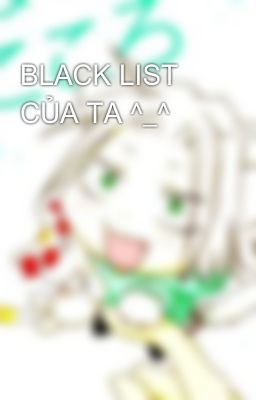 BLACK LIST CỦA TA ^_^