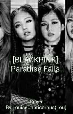 [BLACKPINK] Paradise Falls ( Thiên đường lạc lối )