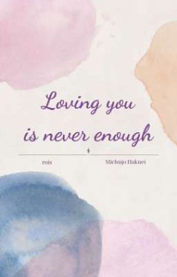 [Bllk | rois] Loving you is never enough