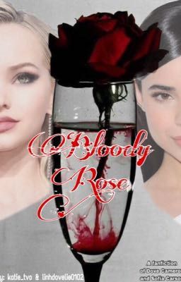 Bloody Rose (A fanfiction of Dove Cameron and Sofia Carson) - Vietnamese trans