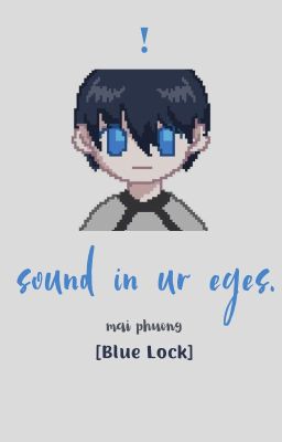[Blue Lock - AllIsagi] sound in ur eyes.