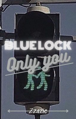 |Blue Lock X Reader| Only you