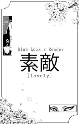 [Blue Lock x Reader] 素 敵