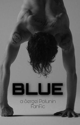Blue // Sergei Polunin FanFiction ✔