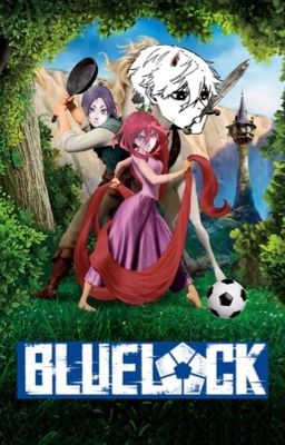 | Bluelock | Bluelock x Reader - phép nhiệm của tình yêu.