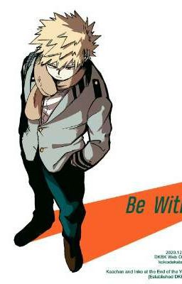 [ BNHA ] Be With & Be Become ( DekuBaku )
