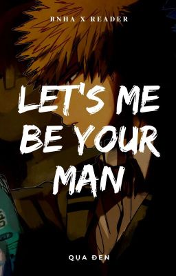 [bnha x reader] / Let me be your man