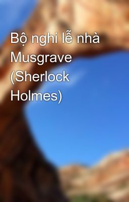Bộ nghi lễ nhà Musgrave (Sherlock Holmes)