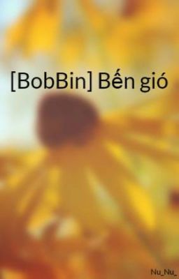 [BobBin] Bến gió