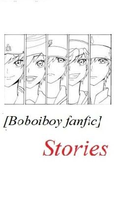 [Boboiboy fanfic]  Stories