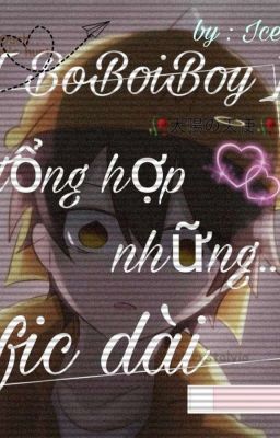 [ BoBoiBoy ] tổng hợp những oneshot