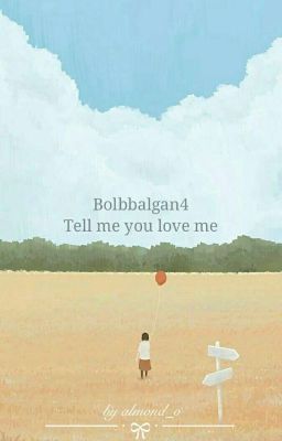 ❛❜ bolbbalgan4 ❛❜ tell me you love me