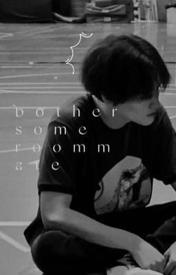 bothersome roommate • zhong chenle