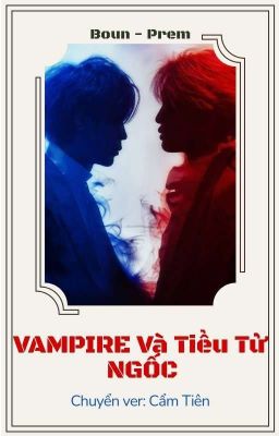 ( BounPrem Ver ) Vampire Và Tiểu Tử Ngốc