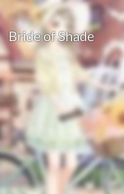 Bride of Shade