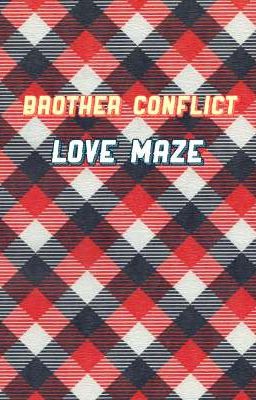 [Brother Conflict ĐN ] Love Maze