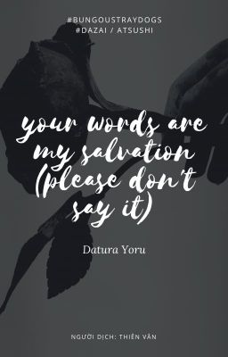 (BSD - Dazai x Atsushi) Your Words Are My Salvation (Please Don't Say It)