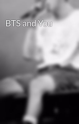 BTS and You