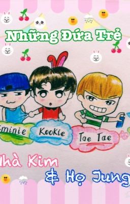 [BTS đoản series] Những đứa trẻ nhà Kim và họ Jung