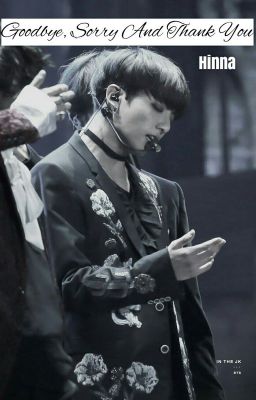 [BTS] [DRABBLE] [JUNGKOOK] GOODBYE, SORRY AND THANK YOU