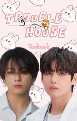 [BTS] [VKOOK] TROUBLE HOUSE