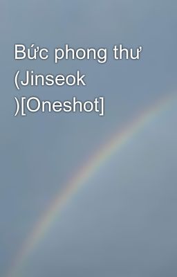 Bức phong thư (Jinseok )[Oneshot]