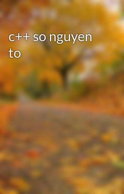 c++ so nguyen to