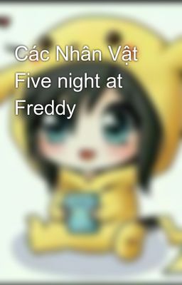 Các Nhân Vật Five night at Freddy 