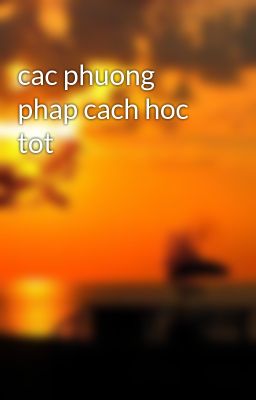 cac phuong phap cach hoc tot