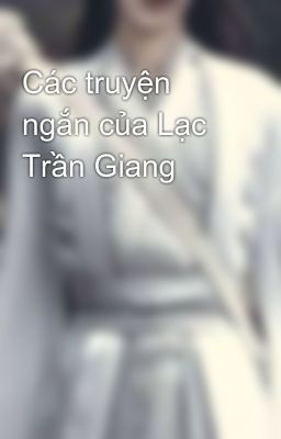 Các truyện ngắn của Lạc Trần Giang