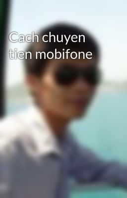 Cach chuyen tien mobifone