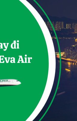 Cách mua vé máy bay EVA Air giá rẻ đi Hong Kong
