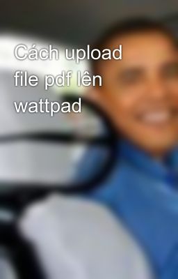 Cách upload file pdf lên wattpad