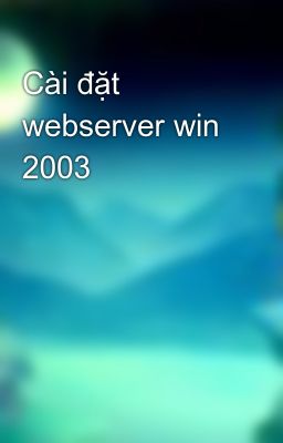 Cài đặt webserver win 2003